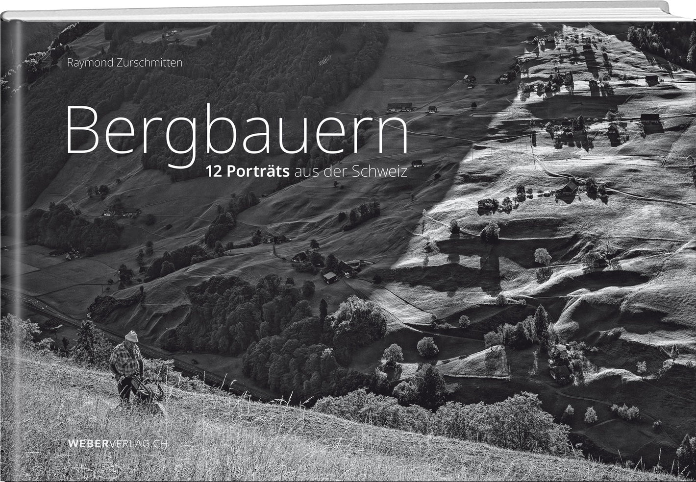 Raymond Zurschmitten | Bergbauern - • WEBER VERLAG